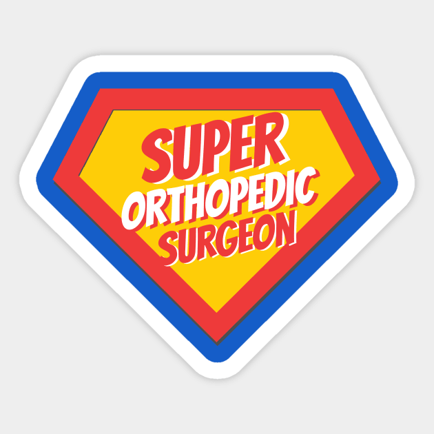 Orthopedic Surgeon Gifts | Super Orthopedic Surgeon Sticker by BetterManufaktur